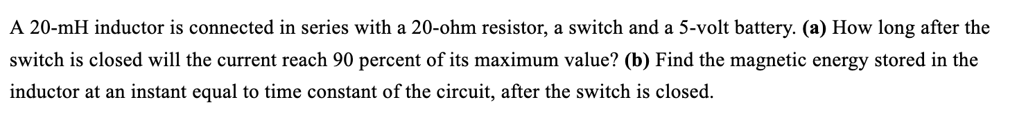 Solved A 20-mH inductor is connected in series with a 20-ohm | Chegg.com