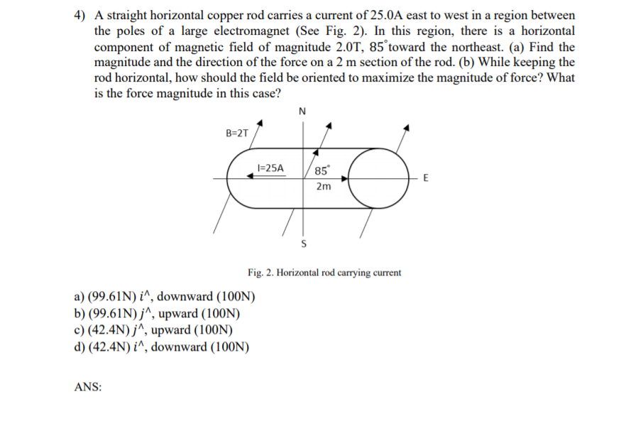 Solved 4) A straight horizontal copper rod carries a current | Chegg.com