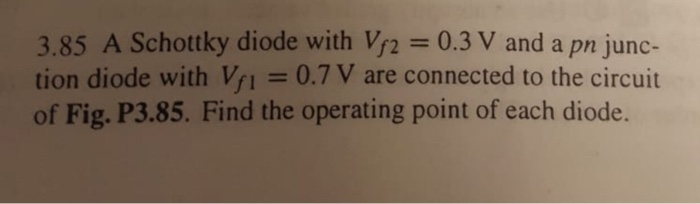 Solved 3.85 A Schottky diode with V/2 0.3 V and a pn junc- | Chegg.com