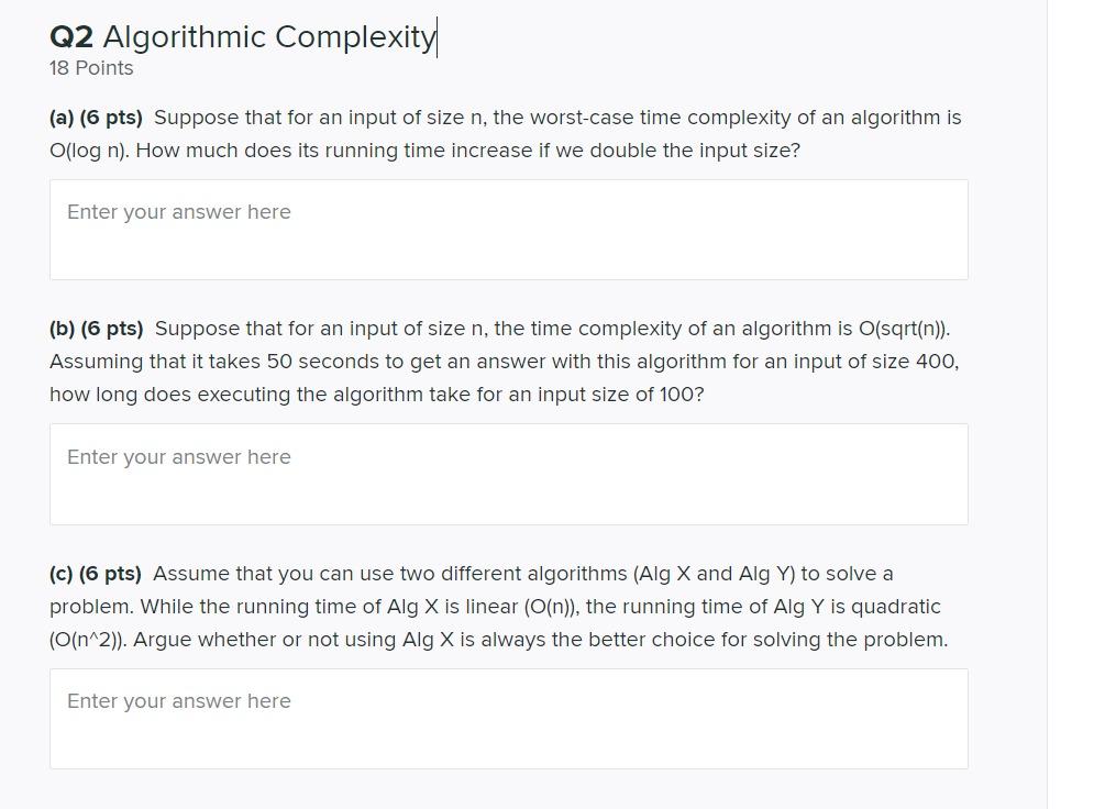 Solved Q2 Algorithmic Complexity 18 Points (a) (6 pts) | Chegg.com