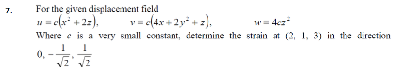 Solved 7. For the given displacement field Where c is a very | Chegg.com