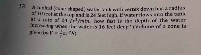 Solved 13. A conical (cone-shaped) water tank with vertex | Chegg.com
