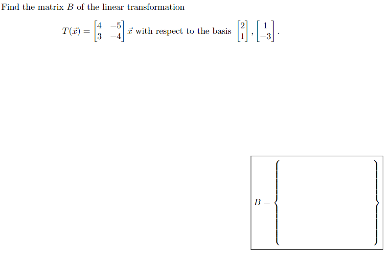 Solved Find The Matrix B Of The Linear Transformation | Chegg.com