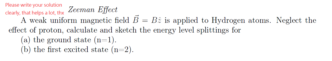 Solved Please write your solution Zeeman Effect clearly, | Chegg.com