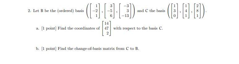 Solved 3 2. Let B Be The Ordered) Basis --3 3 --13 3) And C | Chegg.com