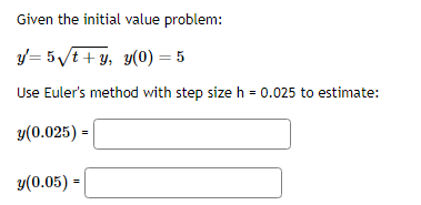 Solved Use Euler's Method With Step Size 0.1 To Estimate | Chegg.com