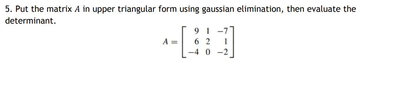 Solved 5. Put the matrix A in upper triangular form using | Chegg.com