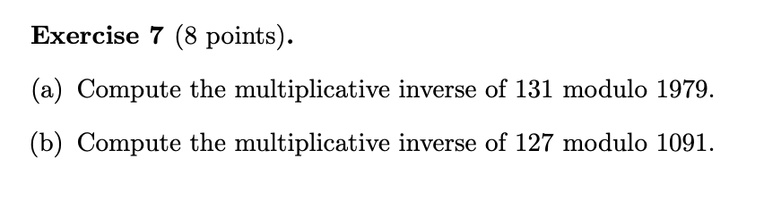Solved Exercise 7 (8 points). (a) Compute the multiplicative | Chegg.com