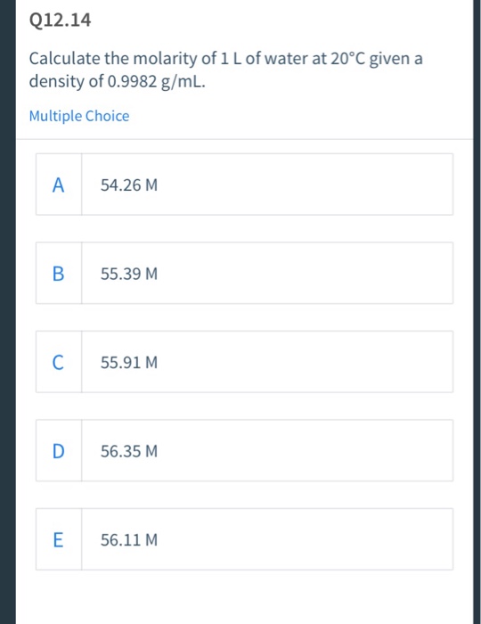 Solved Q12.14 Calculate the molarity of 1 L of water at 20°C | Chegg.com