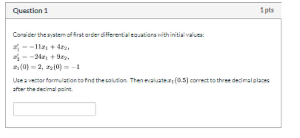 Solved Question 1 1 pts Consider the system of first order | Chegg.com