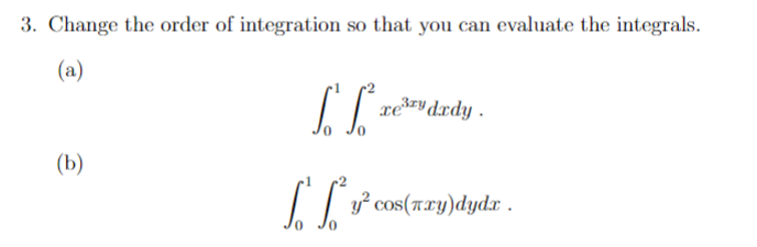 Solved 3. Change the order of integration so that you can | Chegg.com
