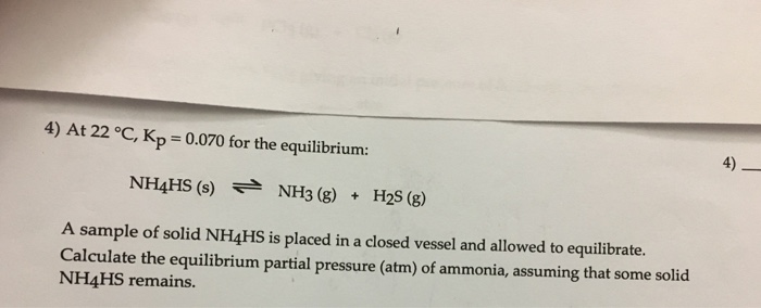 Solved 4) At 22 °C, Kp 0.070 for the equilibrium: 4) NH4HS | Chegg.com