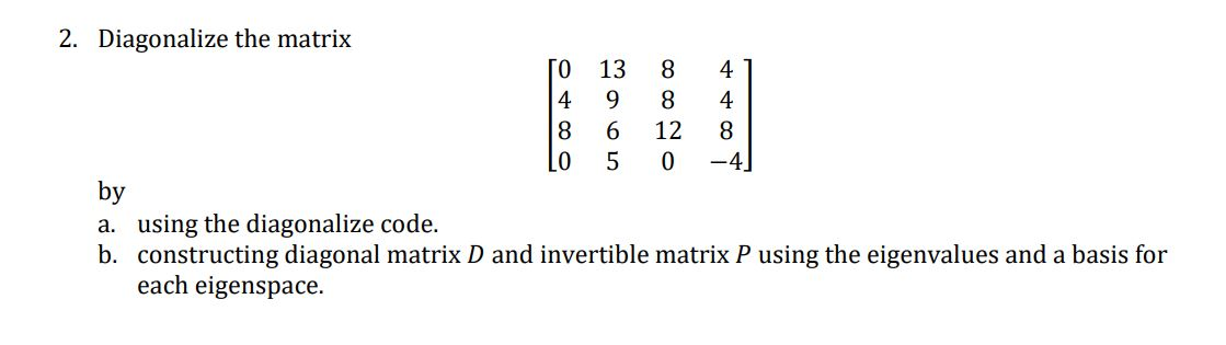 Solved 2 Diagonalize The Matrix To 13 8 41 14 9 8 4 8 6 Chegg Com