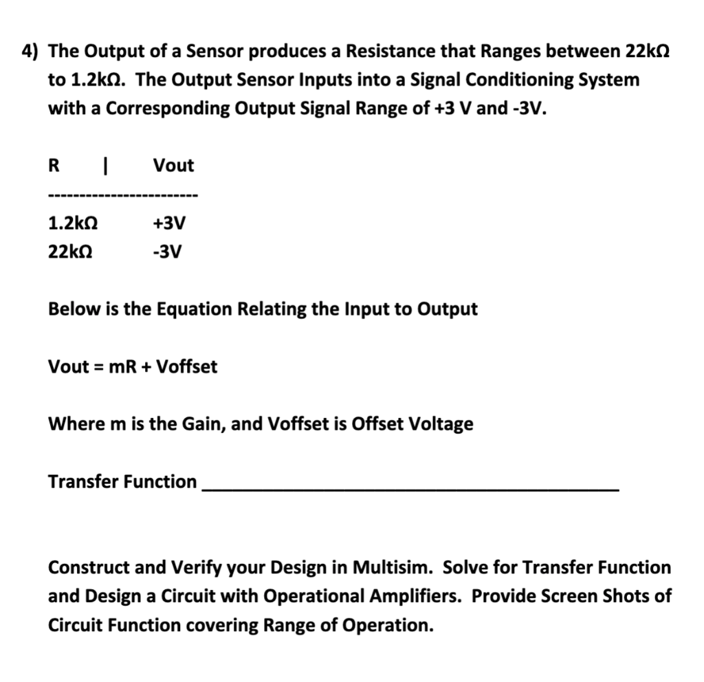 Solved 4) The Output of a Sensor produces a Resistance that