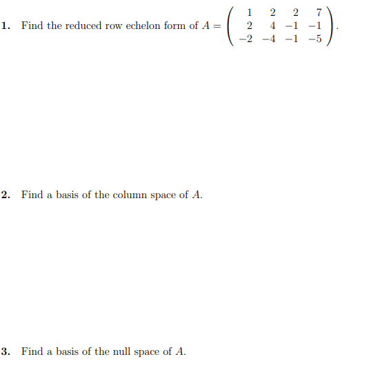 Solved 1. Find the reduced row echelon form of A= 2 -2 2 4 | Chegg.com