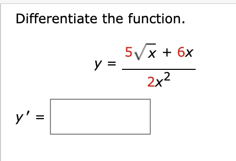 Differentiate the function. \[ y=\frac{5 \sqrt{x}+6 x}{2 x^{2}} \]