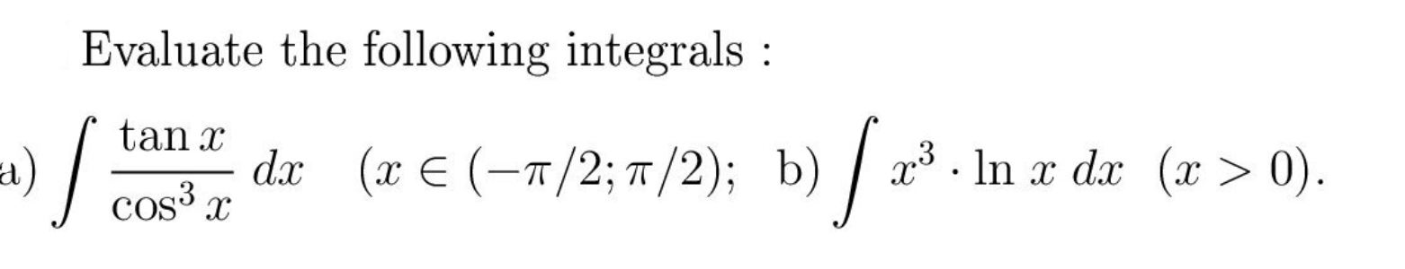 Solved d) Evaluate the following integrals : tan x J cos³ x | Chegg.com