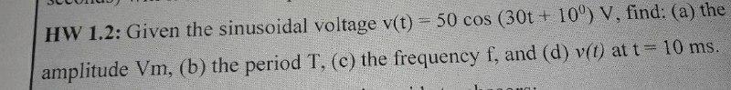 Solved HW 1.2: Given the sinusoidal voltage v(t) = 50 cos | Chegg.com