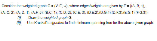 Solved Consider the weighted graph G = (V, E, w), where | Chegg.com