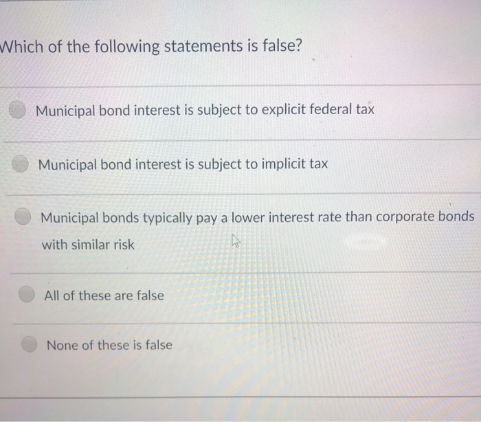 Solved Which of the following statements is false? Municipal | Chegg.com