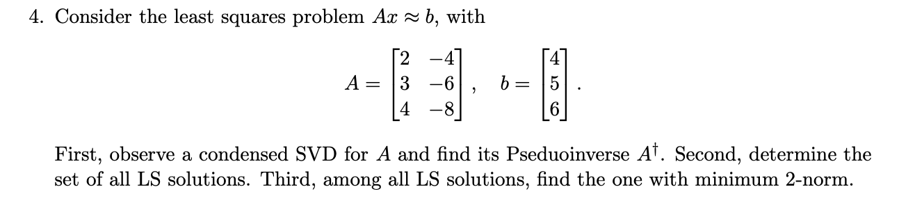 Solved 4. Consider the least squares problem Ax ~ b, with 4 | Chegg.com