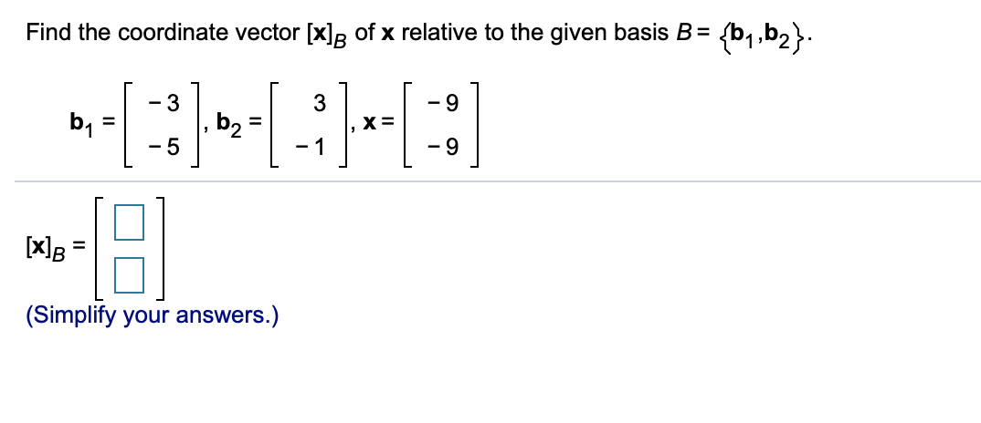 Solved Find the coordinate vector [x]p of x relative to the | Chegg.com