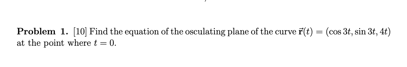 Solved Problem 1. [10] Find the equation of the osculating | Chegg.com