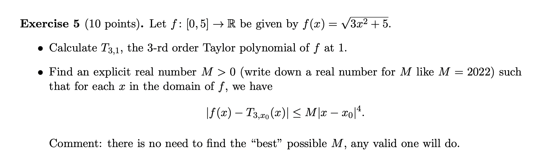 Exercise 5 (10 points). Let f : [0,5] +R be given by f(x) = 3x2 + 5.
=
• Calculate T3,1, the 3-rd order Taylor polynomial of 