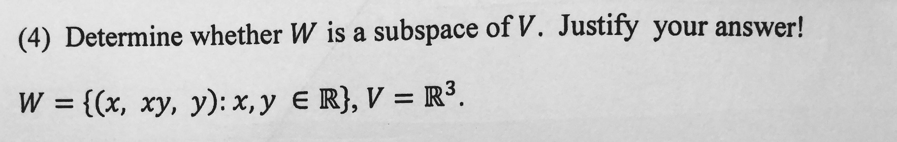 Solved (4) Determine whether W is a subspace of V. Justify | Chegg.com