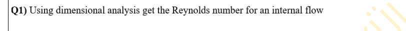 Solved Q1) Using dimensional analysis get the Reynolds | Chegg.com