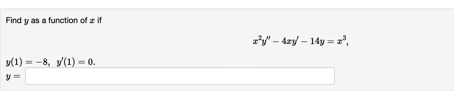 Solved Find Y As A Function Of X If X2y′′−4xy′−14yx3