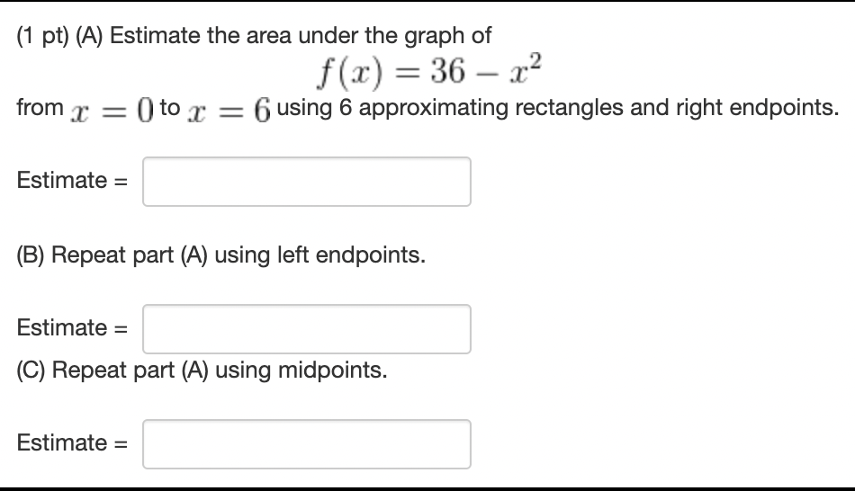 Solved (1 Pt) (A) Estimate The Area Under The Graph Of F(x) | Chegg.com