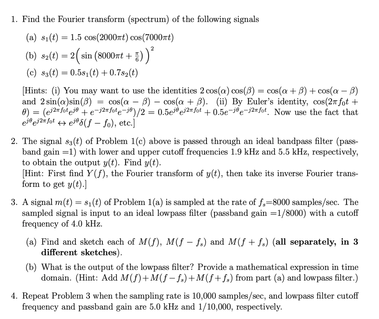 Solved 1. Find the Fourier transform (spectrum) of the | Chegg.com