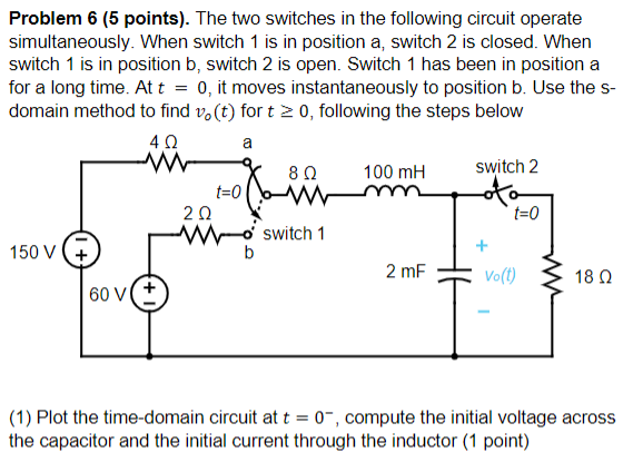 Solved a Problem 6 (5 points). The two switches in the | Chegg.com