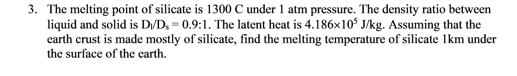 Solved 3. The melting point of silicate is 1300C under 1 atm | Chegg.com