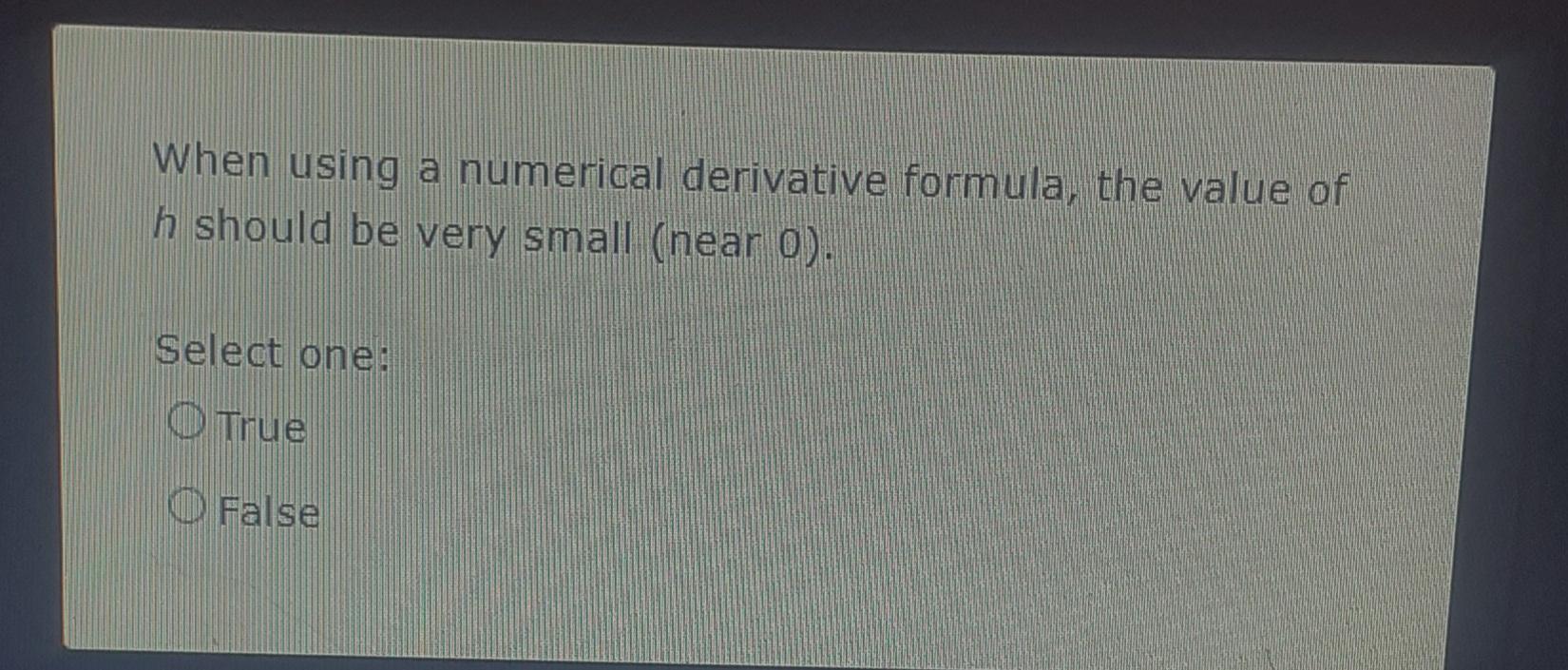 Solved When using a numerical derivative formula, the value | Chegg.com
