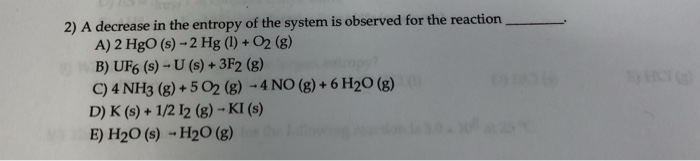 Solved 2) A decrease in the entropy of the system is | Chegg.com