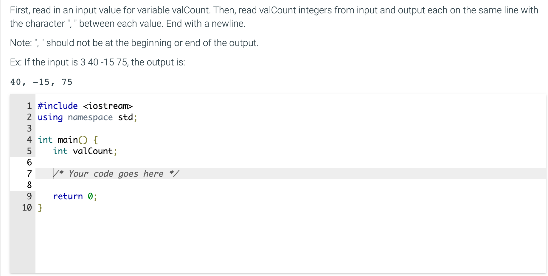 Solved First, read in an input value for variable valCount. | Chegg.com