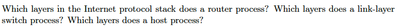 Solved Which layers in the Internet protocol stack does a | Chegg.com