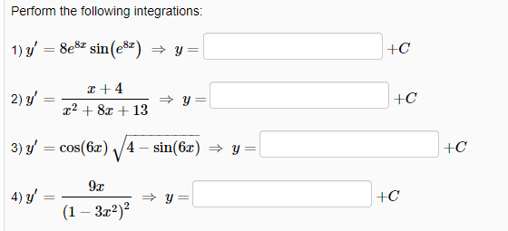 Perform the following integrations: 1) \( y^{\prime}=8 e^{8 x} \sin \left(e^{8 x}\right) \Rightarrow y= \) 2) \( y^{\prime}=\