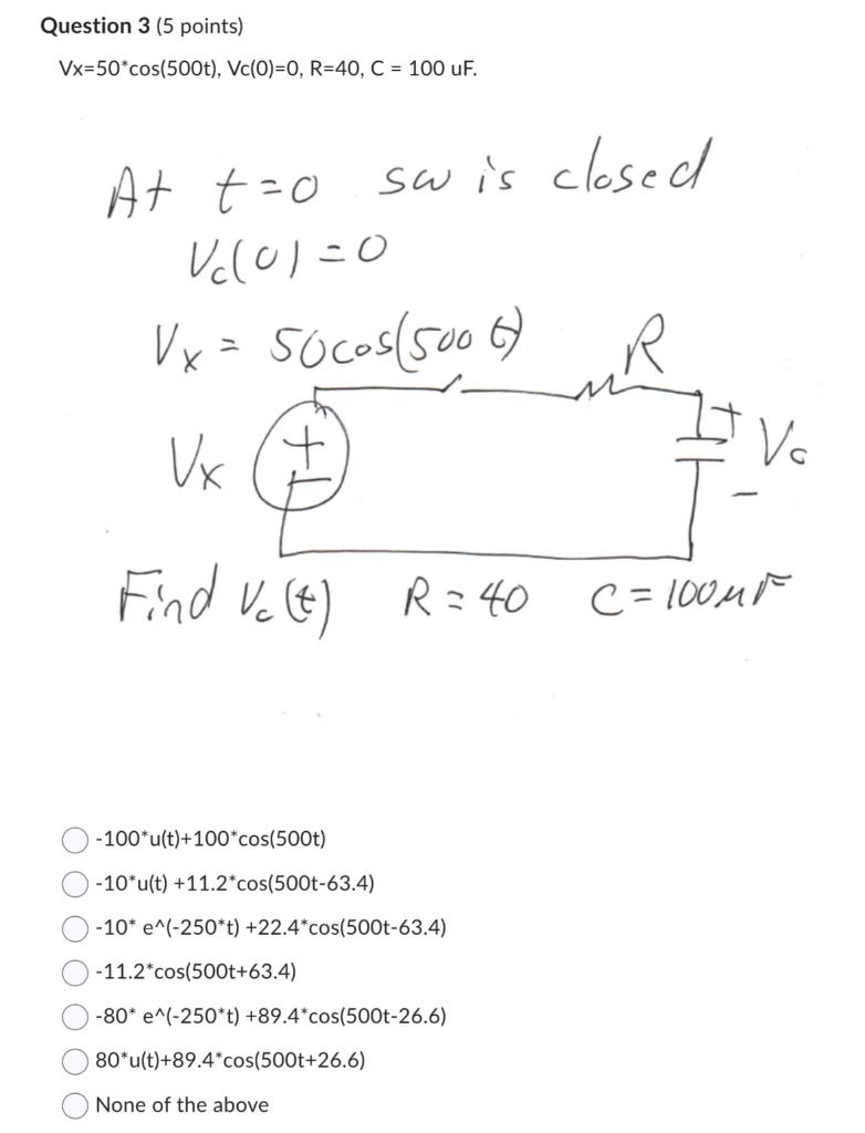 Solved Vx=50∗cos(500t),Vc(0)=0,R=40,C=100uF At | Chegg.com