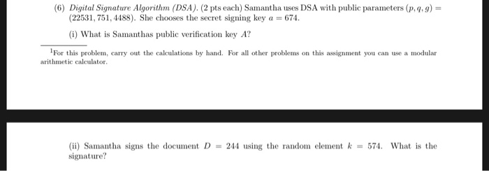 Solved (6) Digital Signature Algorithm (DSA). (2pts each) | Chegg.com