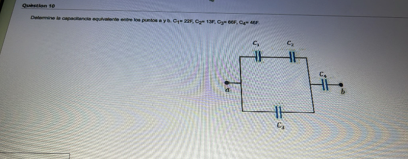 Determine la capacitancia equivalente entre los puntos a y b. \( C_{1}=22 F, C_{2}=13 F, C_{3}=66 F, C_{4}=46 F \)