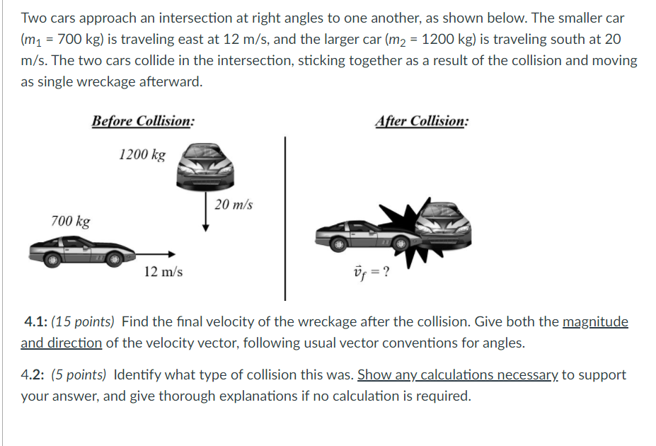 Solved Two cars approach an intersection at right angles to