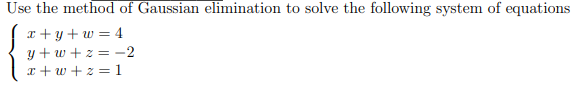 Solved Use the method of Gaussian elimination to solve the | Chegg.com