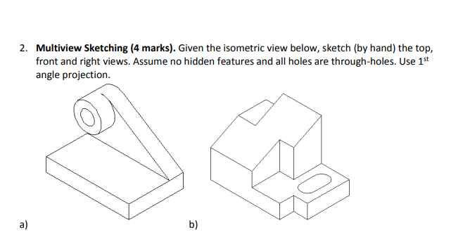 Solved Multiview Sketching (4 marks). Given the isometric | Chegg.com