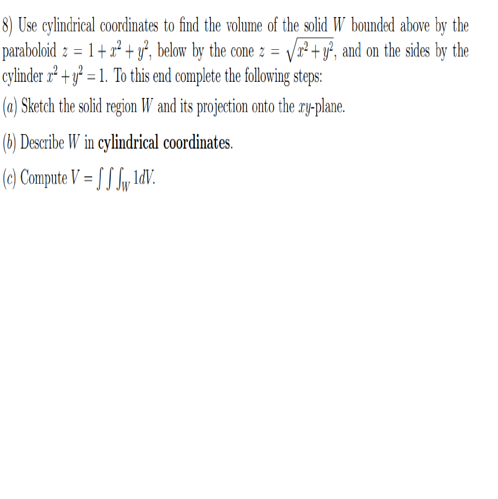 Solved 8) Use Cylindrical Coordinates To Find The Volume Of | Chegg.com