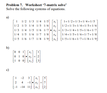 Solved Problem 7. Worksheet *7-matrix solve Solve the | Chegg.com