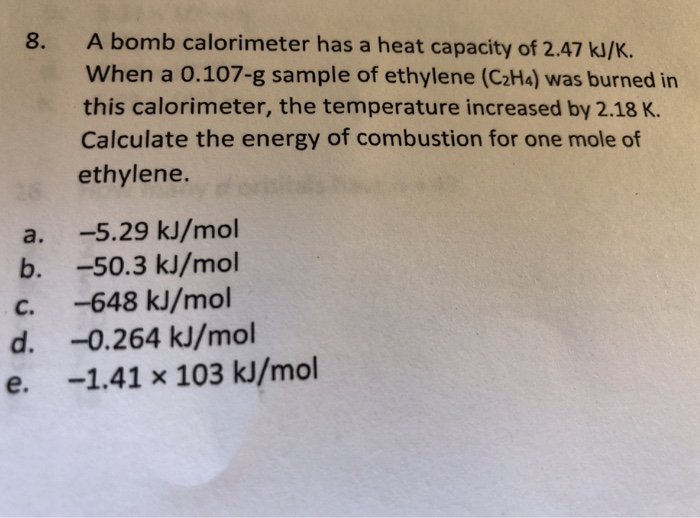 Solved 8. A bomb calorimeter has a heat capacity of 2.47 Chegg