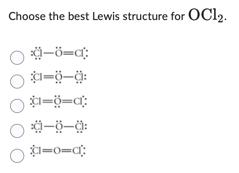 Solved Choose the best Lewis structure for OCl2. | Chegg.com
